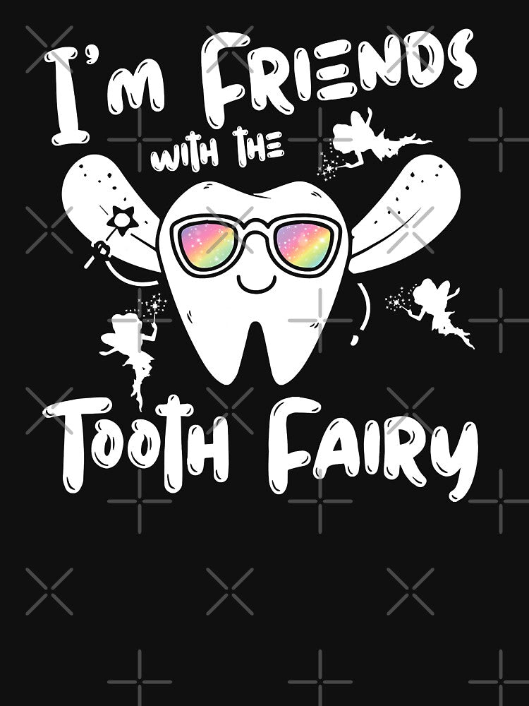 Im Friends With The Tooth Fairy Funny Pediatric Dentist by NevaehRey