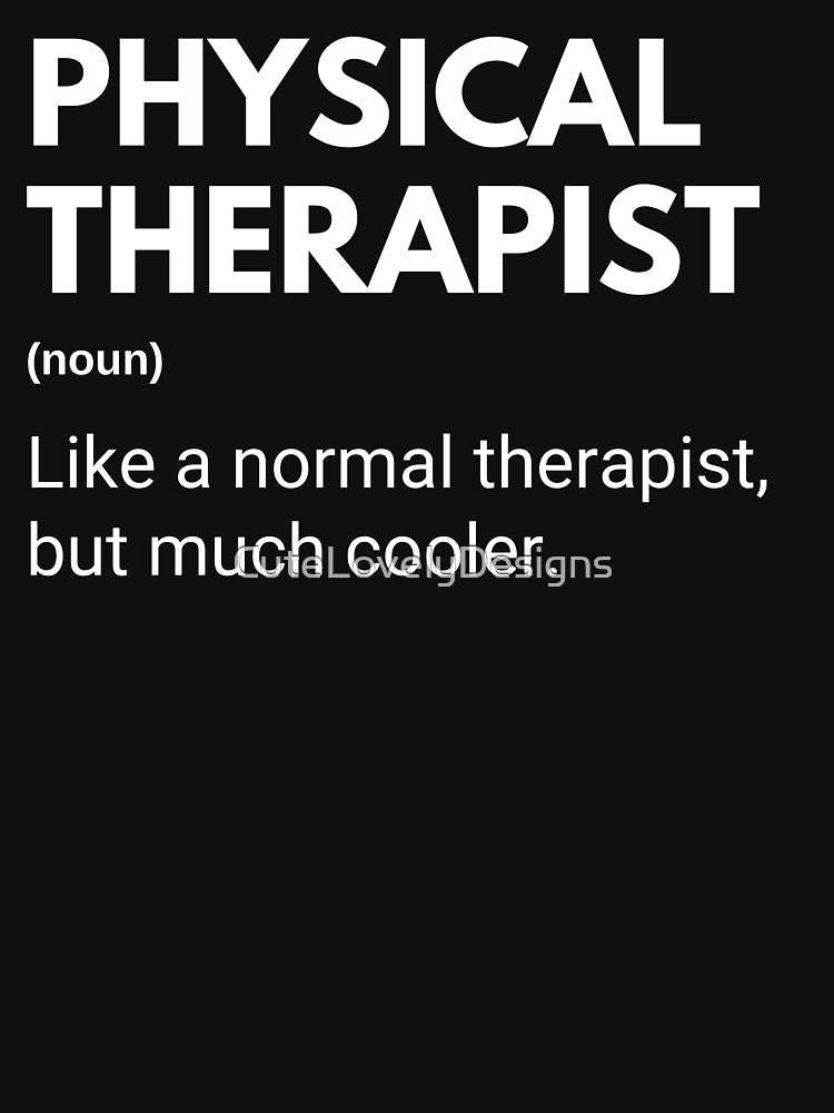 Physical Therapist Like A Normal Therapist But Much Cooler Funny Physiotherapist by CuteLovelyDesigns