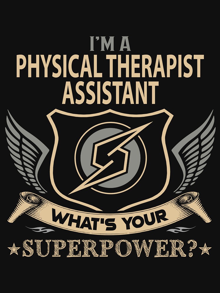 Physical Therapist Assistant T Shirt - Superpower Job Gift Item Tee by averiarnol