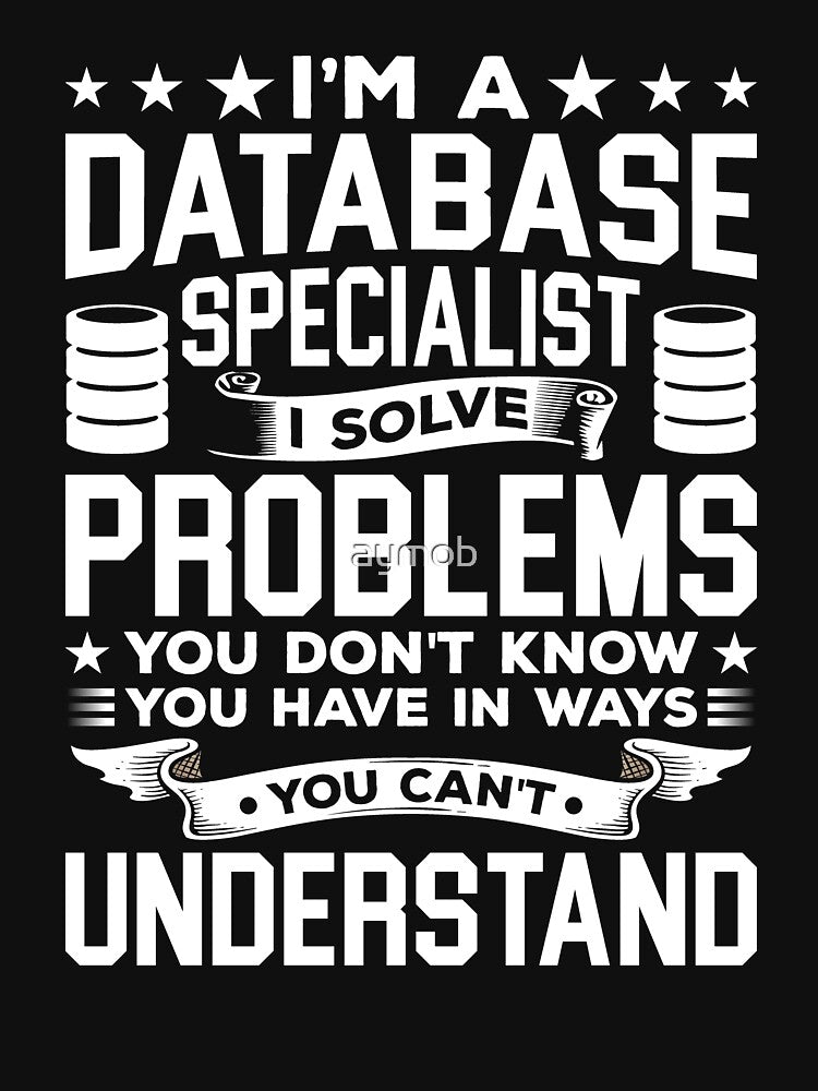I'm A Database Specialist Shirt, Funny SQL Database Admin Shirt, Database Manager Shirt, Database Administrator Shirt, Show Me The Data Tee by aymob