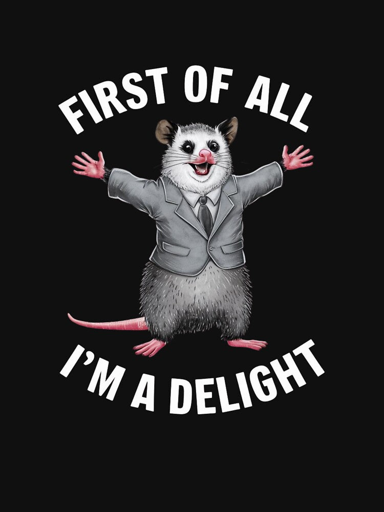 First Of All I'm A Delight, Funny Sarcastic Humor Jokes by SlocifieShop