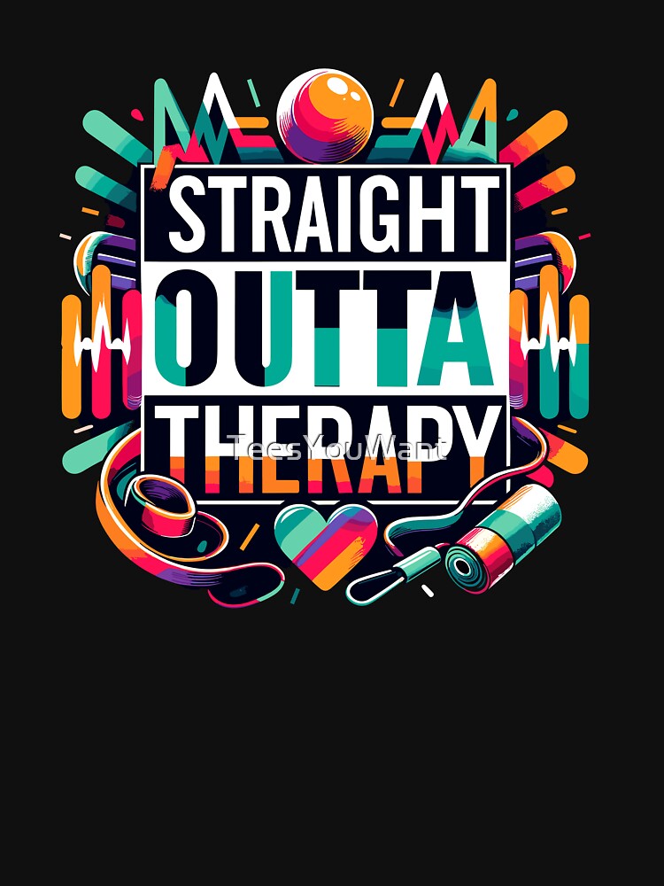 Straight Outa Therapy by TeesYouWant
