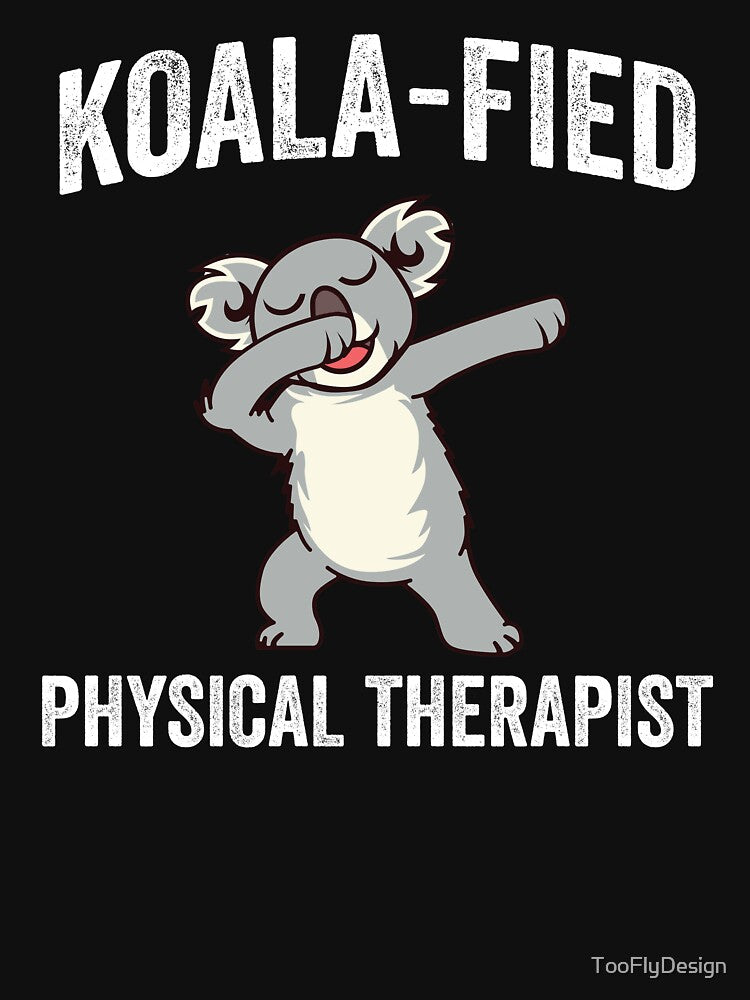 Funny Phycial Therapist PT Koala-Fied Gift by TooFlyDesign