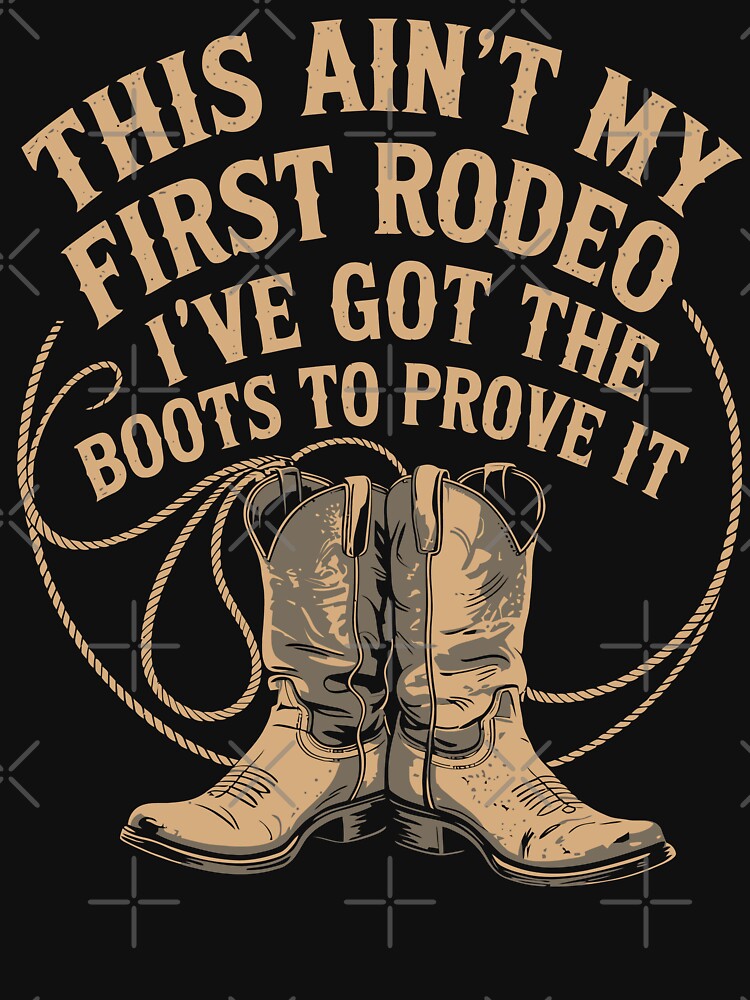 This Ain't My First Rodeo Funny Western Cowgirl Boots by tmerchtrends