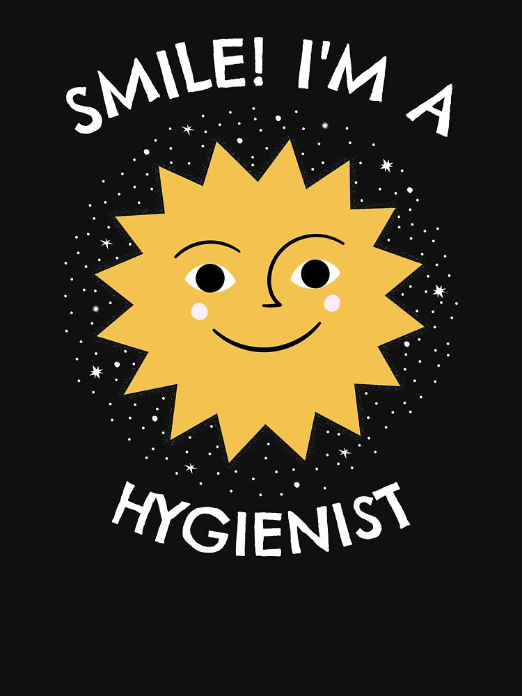 Smile I'm A Dental Hygienist Sunshine by jacks-tees