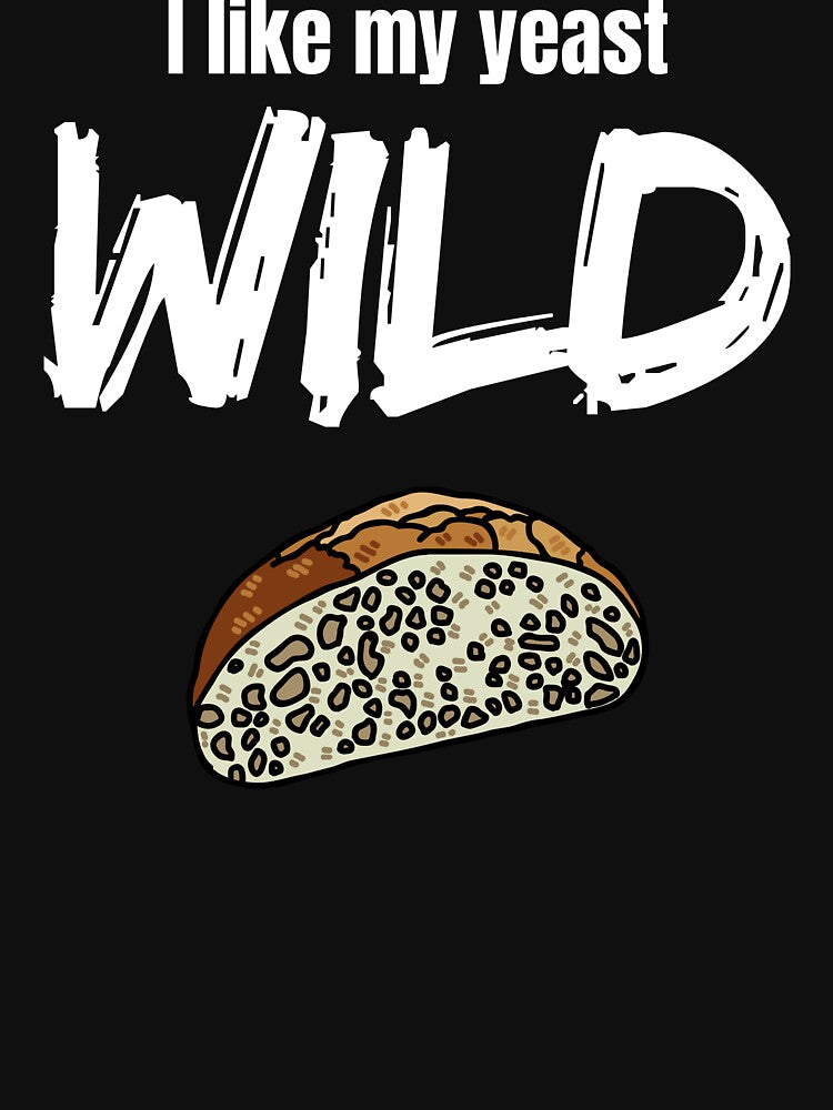 I Like My Yeast Wild: Sourdough Bread by AnneJoyDesigns