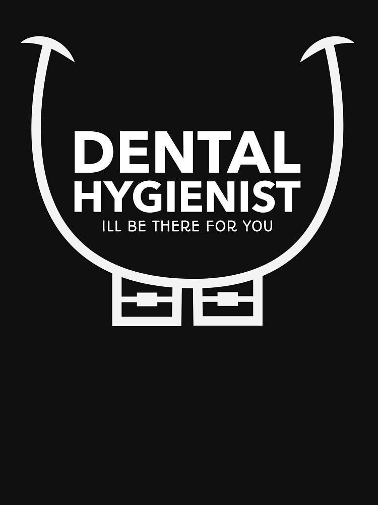 Dental Hygienist Ill Be There Teeth Braces by jacks-tees