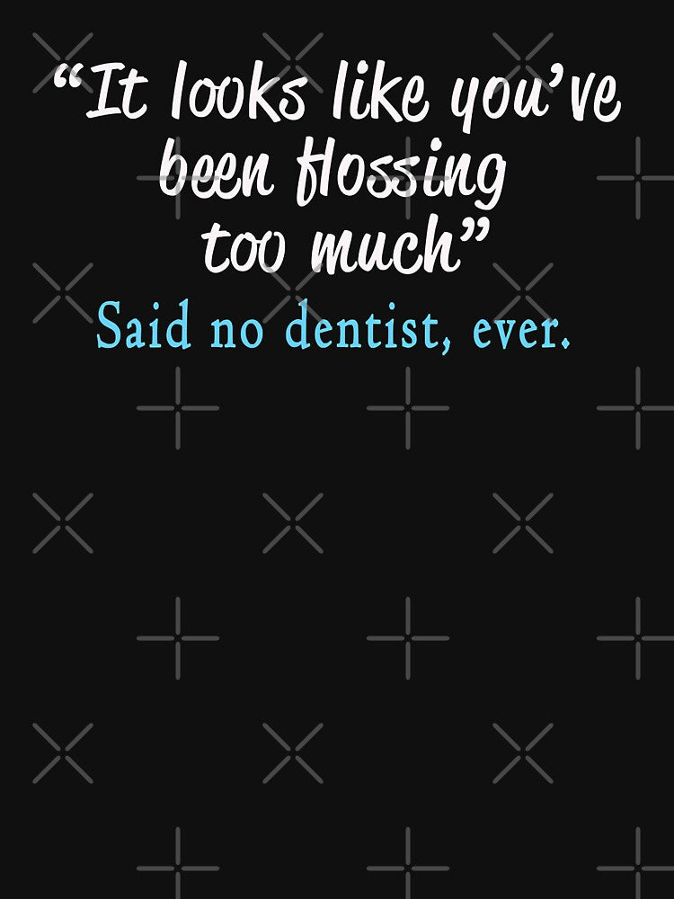 It Looks Like You ve Been Hissing Too Much Said No Dentist Ever by NevaehRey