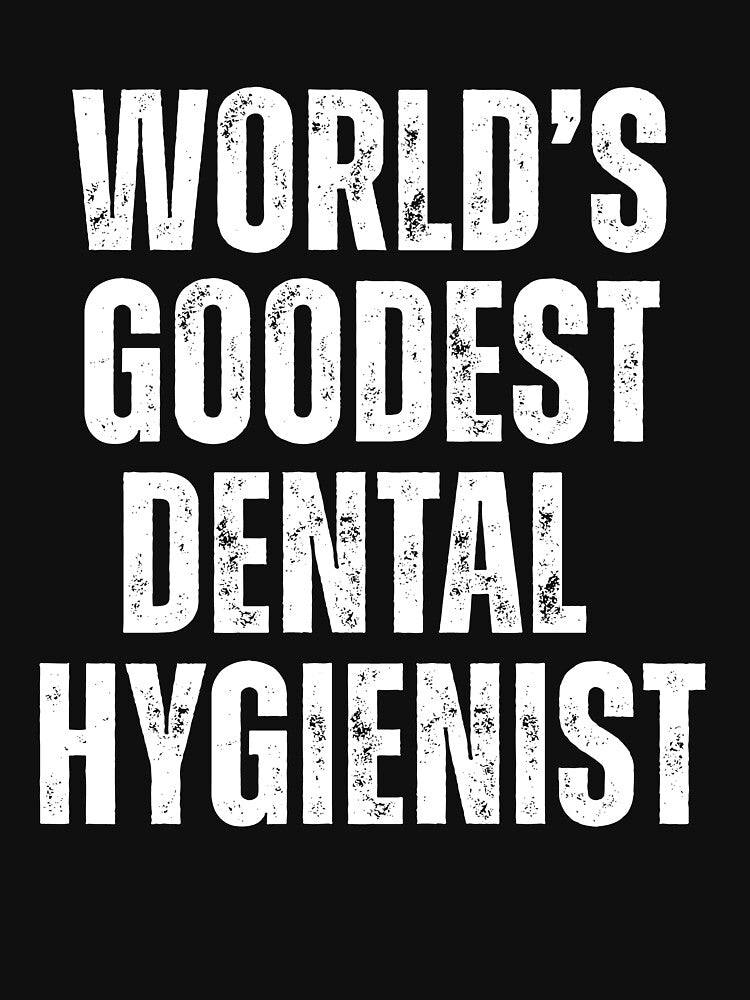 Worlds Goodest Dental Hygienist by kamrankhan