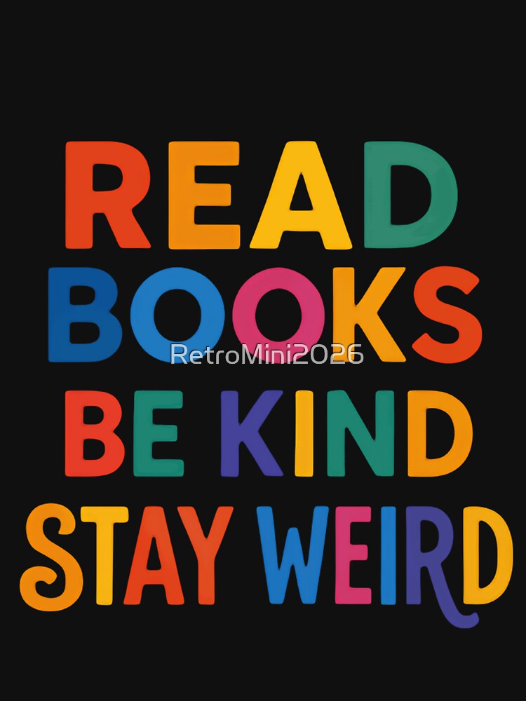 Read Books Be Kind Stay Weird Book Lover Kindness Unique Individual by RetroMini2026