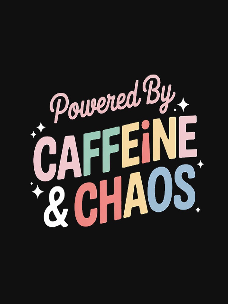 Powered by Caffeine and Chaos - ADHD by SignaturalGen