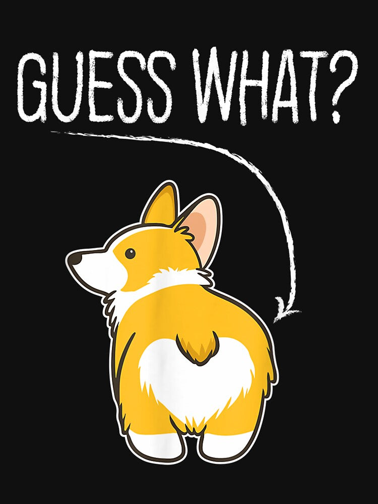 Guess What Corgi Butt Graphic by maudean