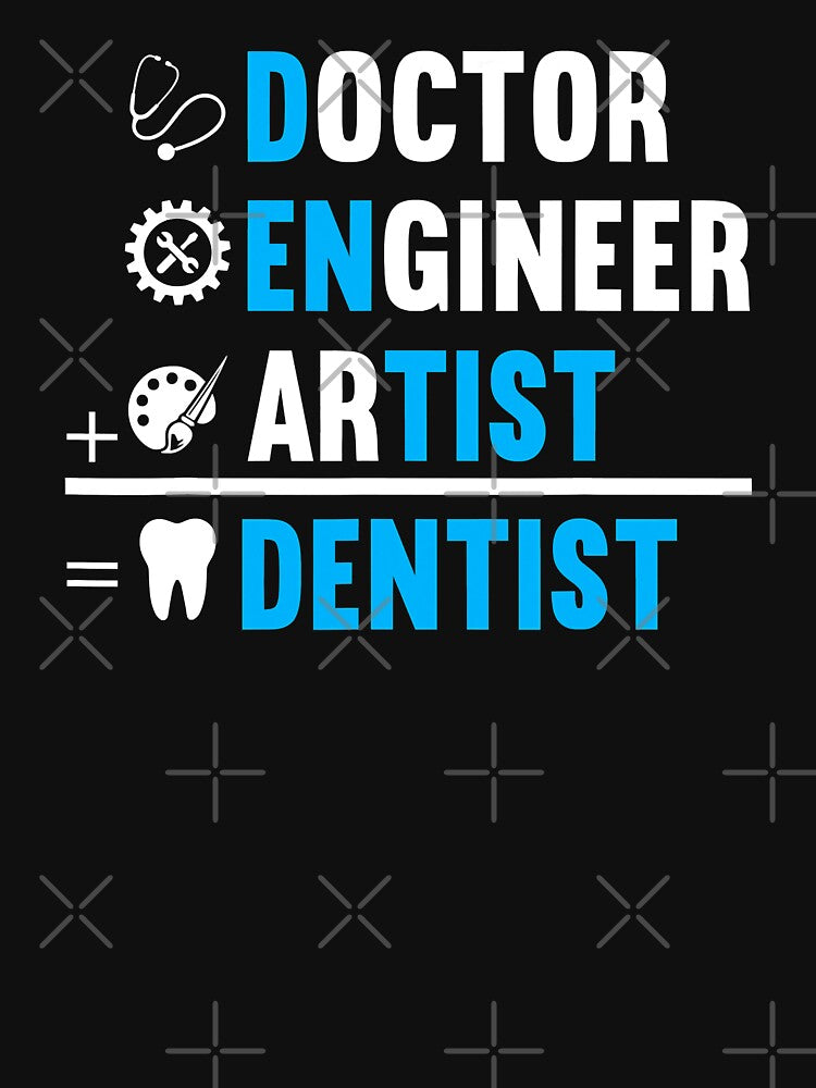 Dentist Is Doctor Engineer Artist by norwoodcarney