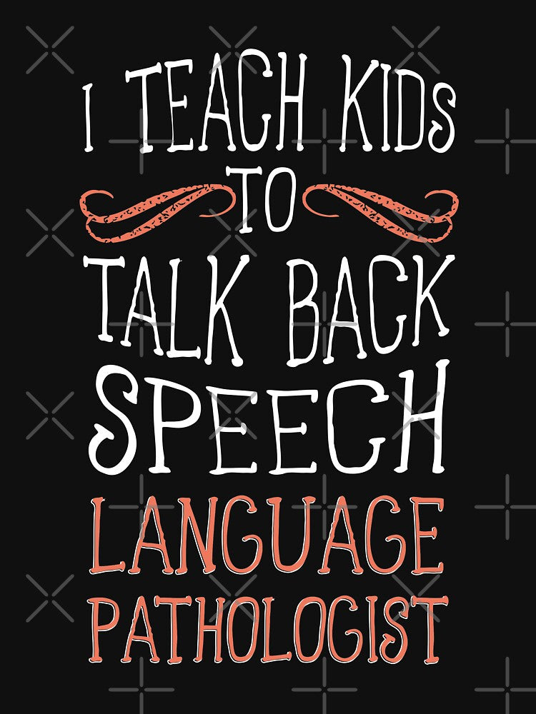 I Teach Kids to Talk Back Speech Language Pathologist T-Shirt by ZANKELLO