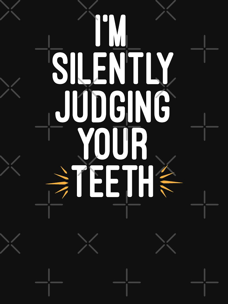 Dentist,I'm Silently Judging Your Teeth, Teeth ,Tooth Brush, Medical , Doctor, Dentist, Dentist Gift, Dental Hygienist by Chamssou