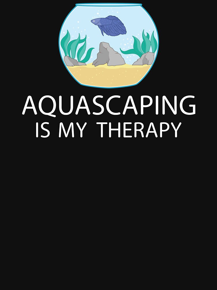 Aquascaping Is My Therapy Funny Fish Keeper Gift design by jakehughes2015