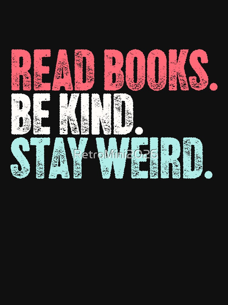 Read Books Be Kind Stay Weird Reader Book Lover Kindness Individuality by RetroMini2026