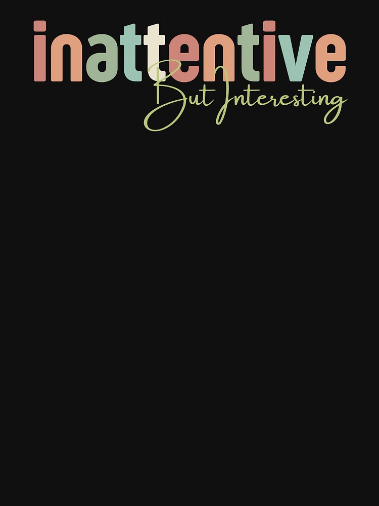 Inattentive But Interesting Neurodivergent Women's by MTJ-Mushrooms