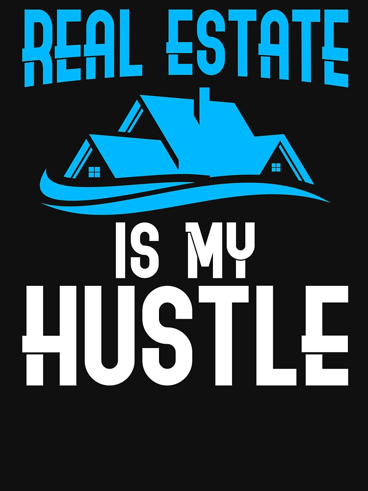 Real Estate Is My Hustle Realtor Agent by TopDawgDesigns