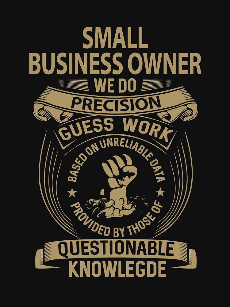 Small Business Owner T Shirt - We Do Precision Job Gift Item Tee by natalinedk