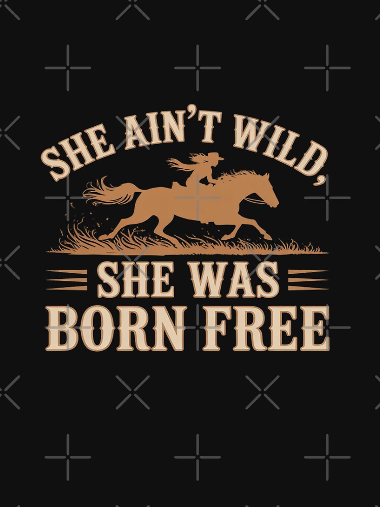 She Ain’t Wild She Was Born Free Western Cowgirl by FndPardaL
