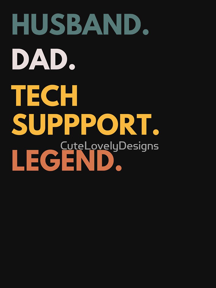Husband Dad Tech Support Legend Funny It Father by CuteLovelyDesigns