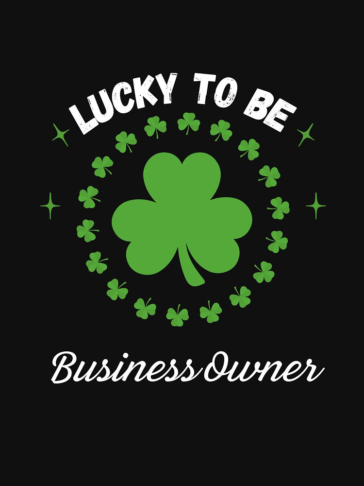 Lucky To Be Business Owner by FestivityFinds