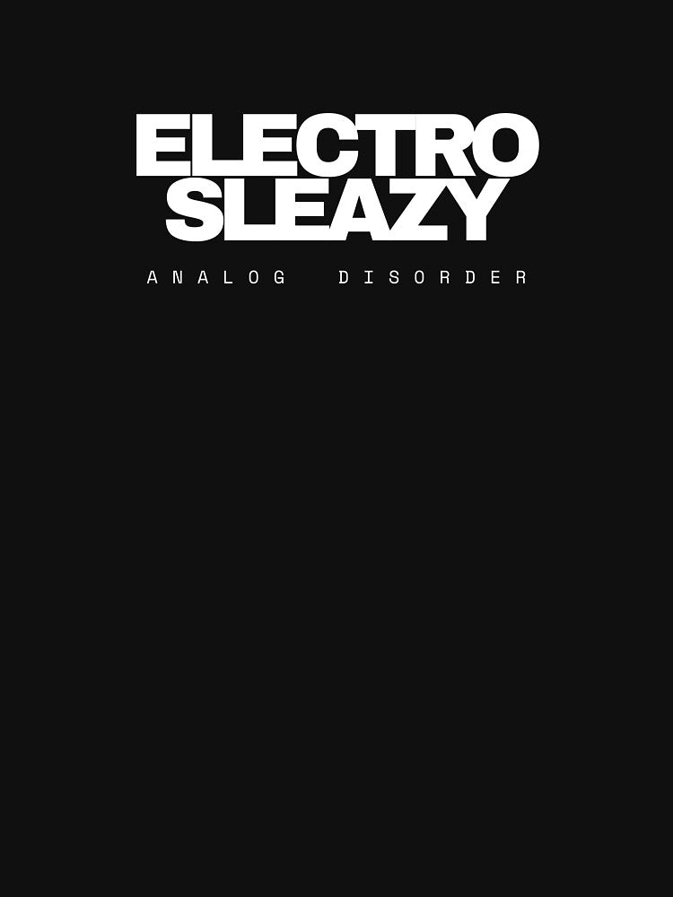 Electro Sleazy-Analog Disorder Edition by BigEleven