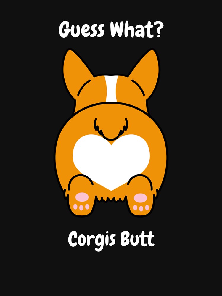 Guess What Corgi Butt, Corgi Lovers, Funny Corgi, Corgi Butt, Corgi Print by enjoytheshirt