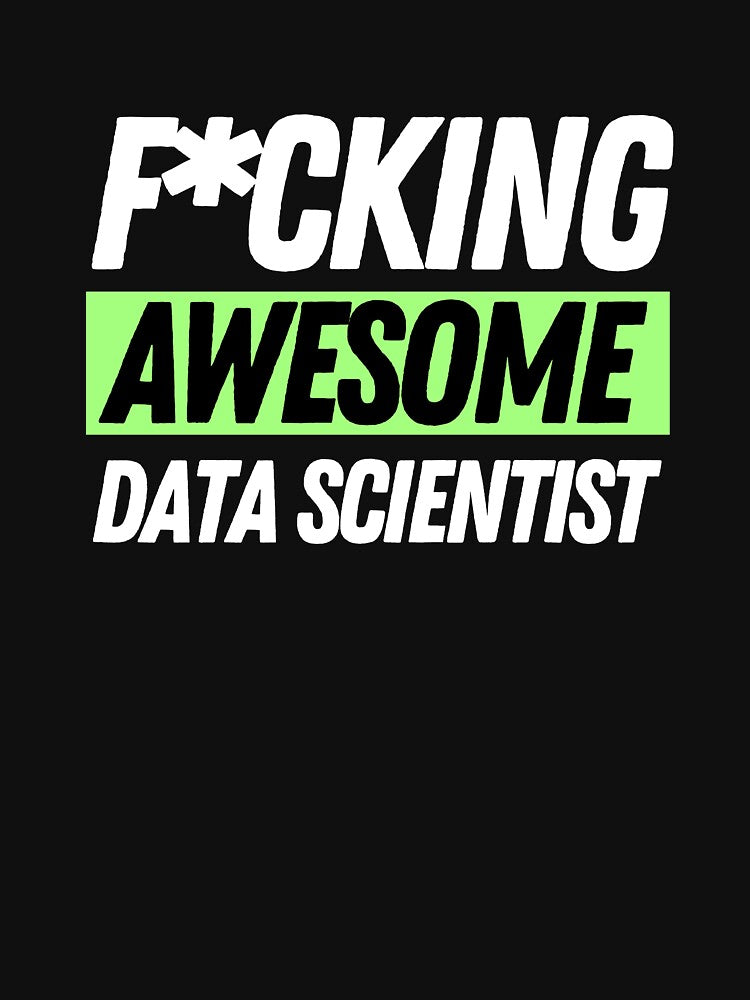 F*cking Awesome Data Scientist by bifkee19