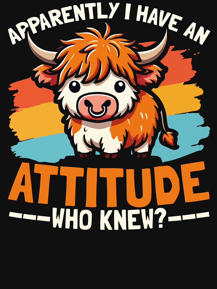 Apparently I Have an Attitude Highland Cow by PrintCrafting