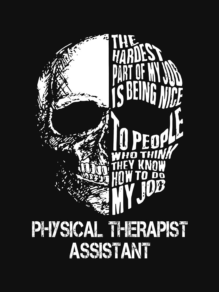 Physical Therapist Assistant T Shirt - The Hardest Part Of My Job Gift Item Tee by aaronmaxi6