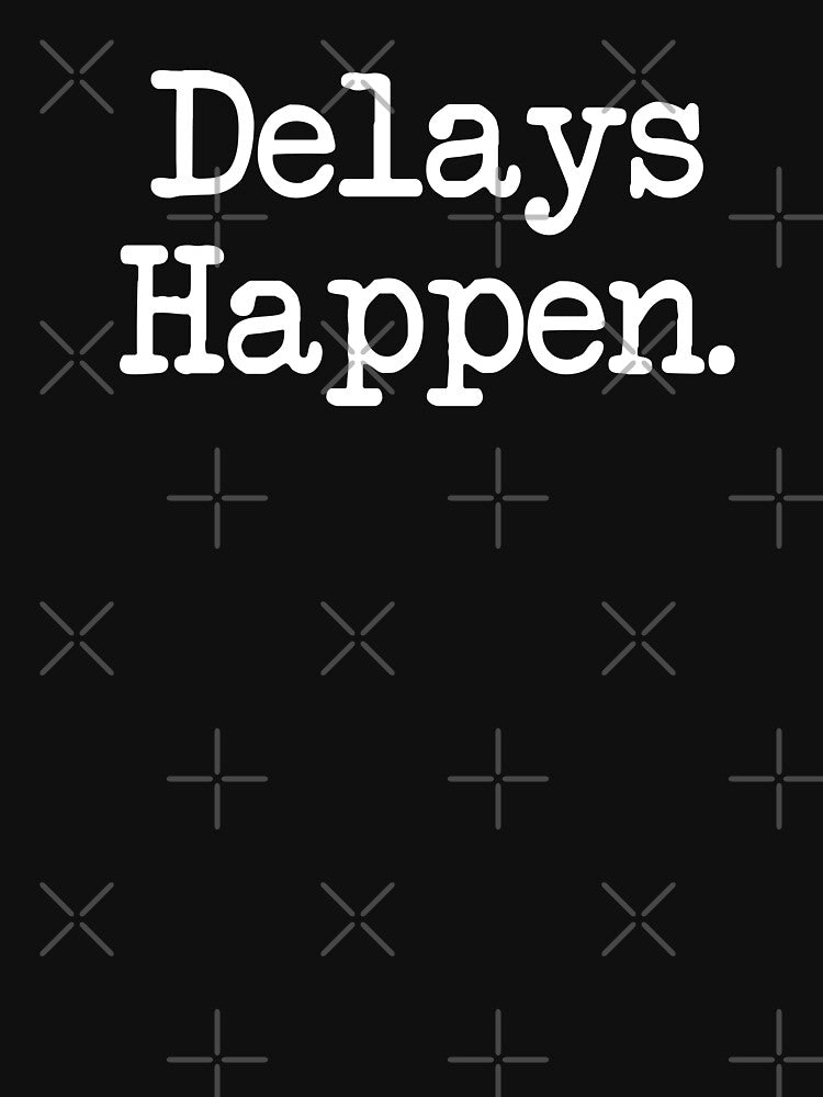 Funny Aviation Quote - Delays Happen by Ikaroots
