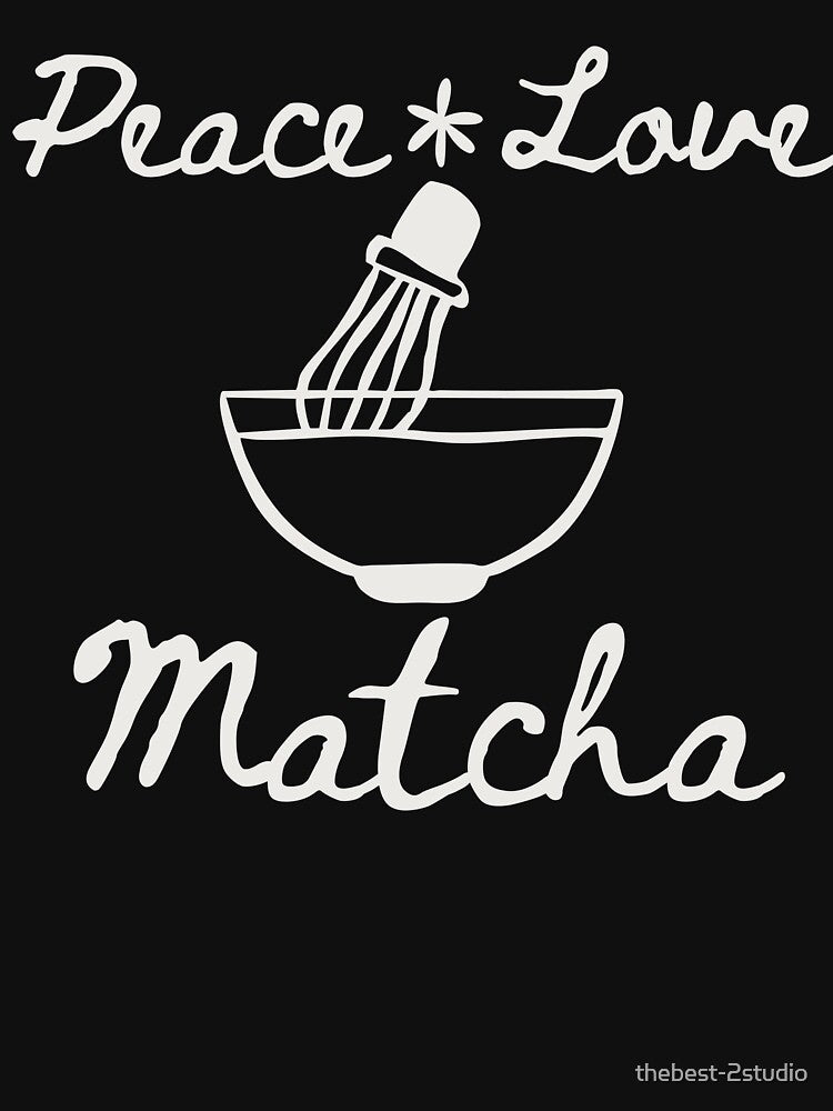 Peace Love Matcha For Women by thebest-2studio