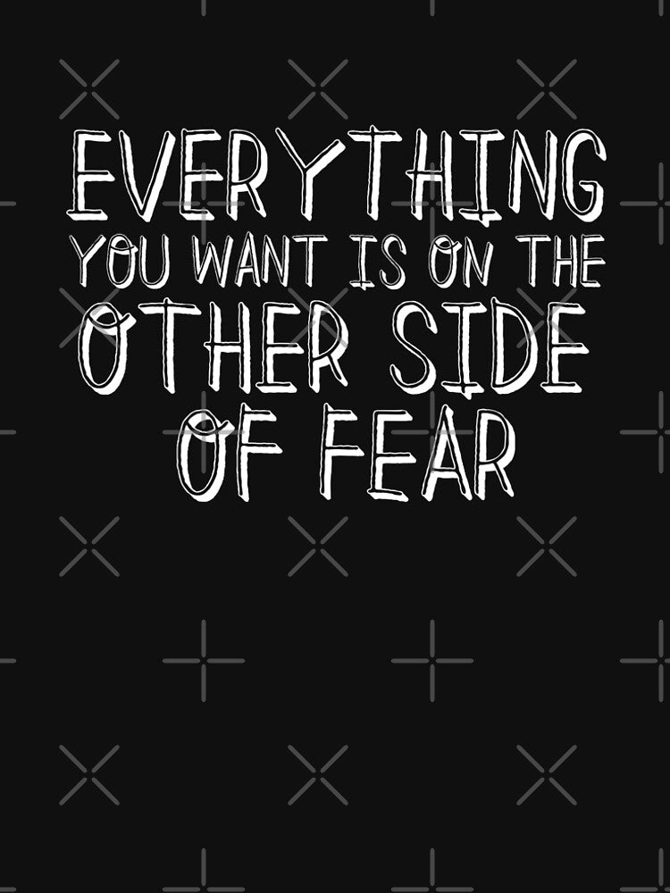Everything you want is on the other side of fear by 2022 Hustler Tees