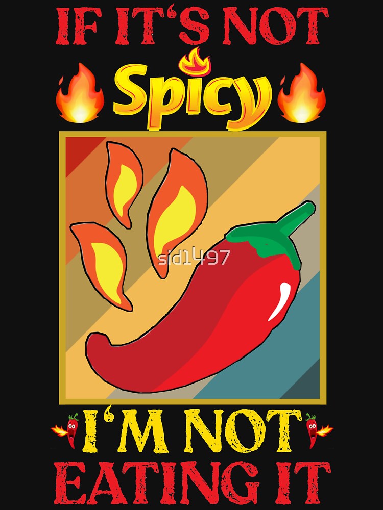 If it's not spicy I'm not eating i by SidTastic