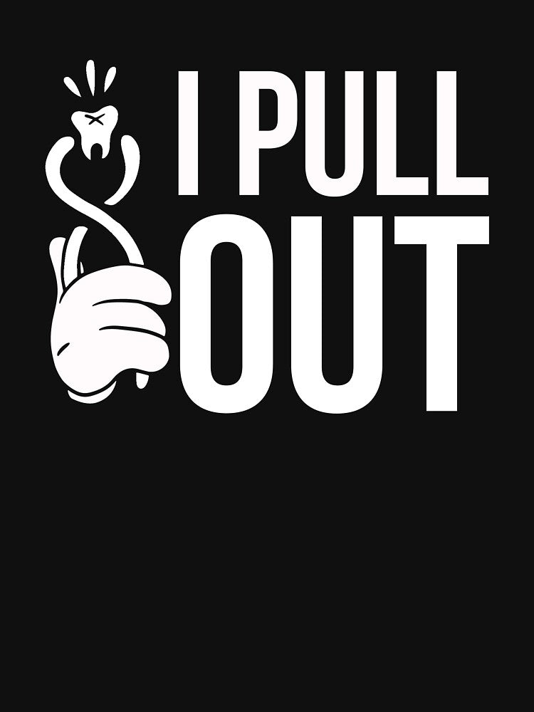 I Pull Out by cutesymerch