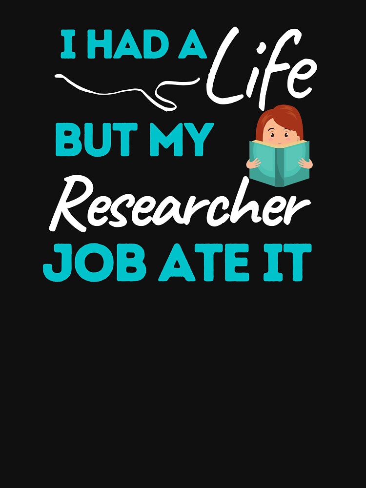 I Had A Life But My Researcher Job Ate It by bifkee19