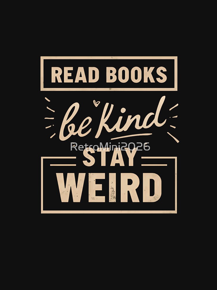 Read Books Be Kind Stay Weird Book Lover Introvert Kindness Individuality by RetroMini2026
