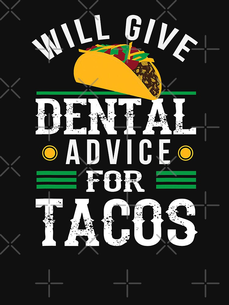 Will Give Dental Advice for Tacos Funny Dentist by NevaehRey