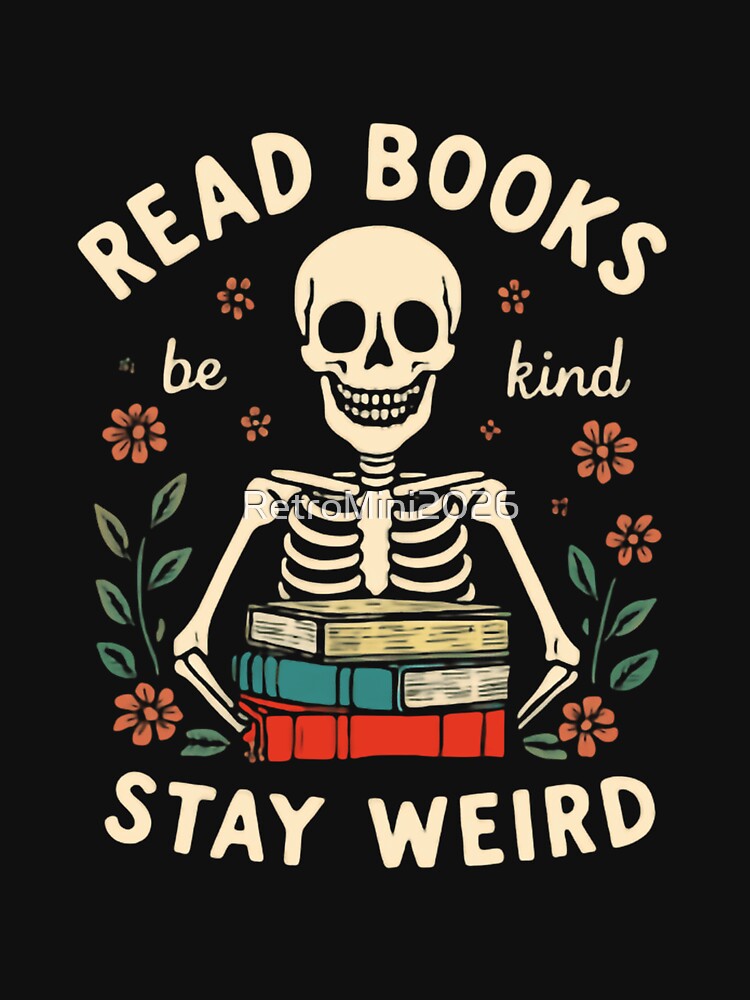 Read Books Be Kind Stay Weird Book Lover Skeleton Reader Individuality by RetroMini2026