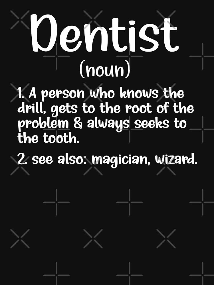 Dentist Definition Dentistry Proud Dentist by norwoodcarney