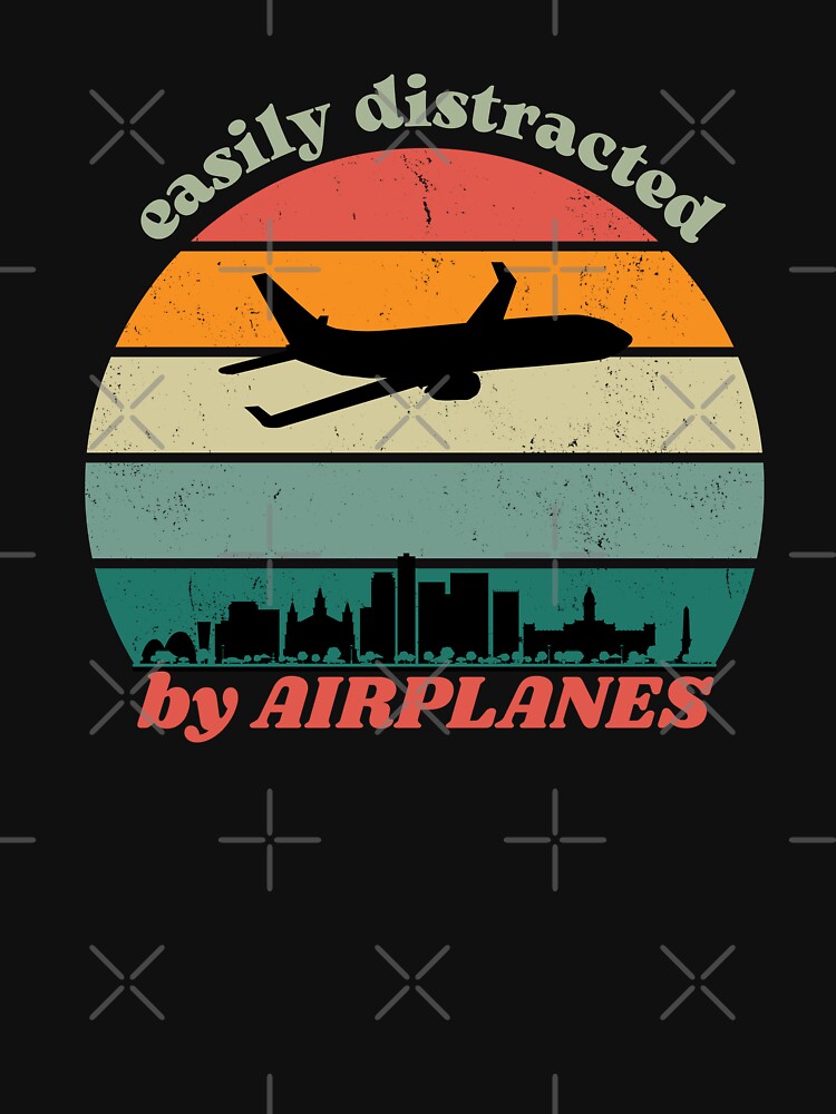 easily distracted by airplanes for pilots, flight attendants and aviation enthusiasts by AviationArtists