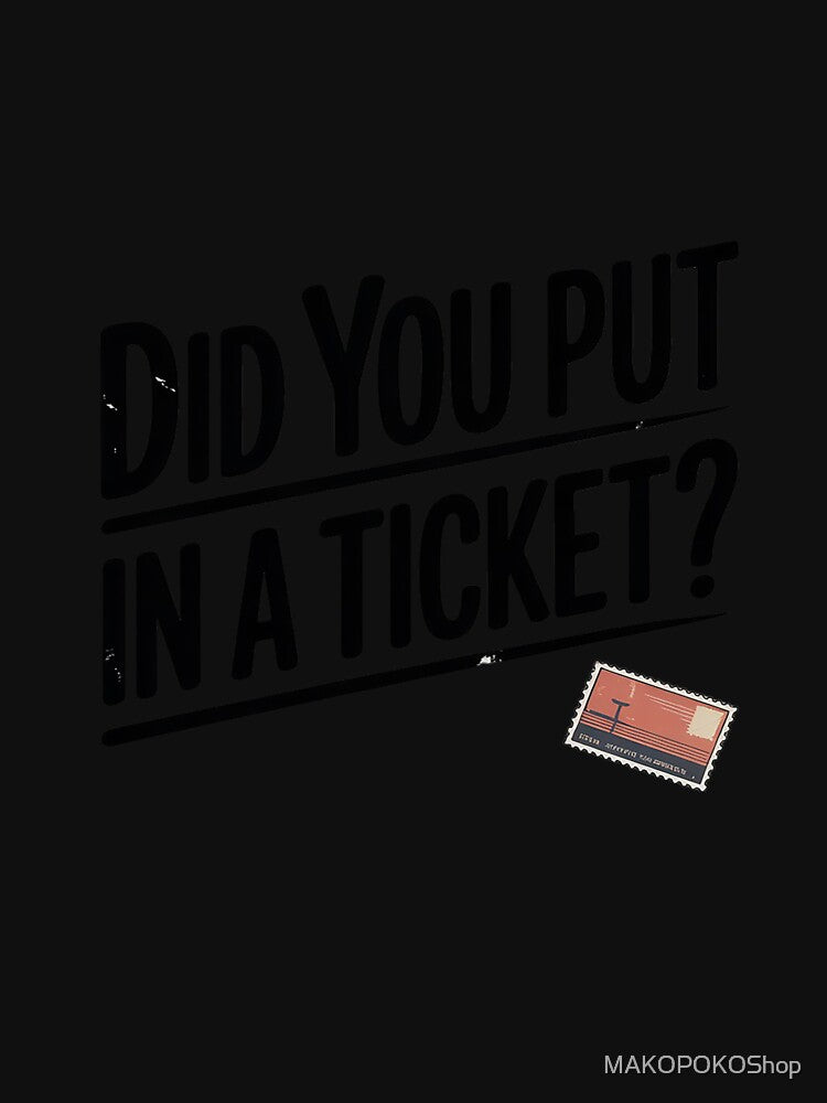 Did you put a ticket in funny IT support helpdesk by MAKOPOKOShop
