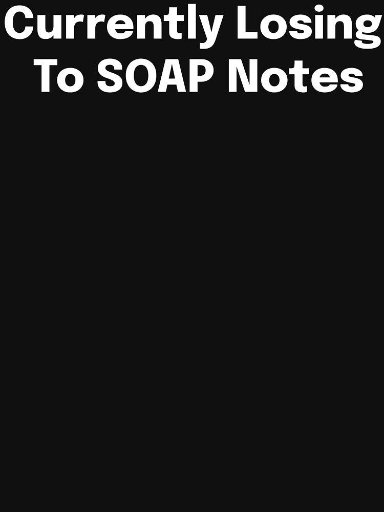 Currently Losing To SOAP Notes SLP Grad Student by SimplyTees247