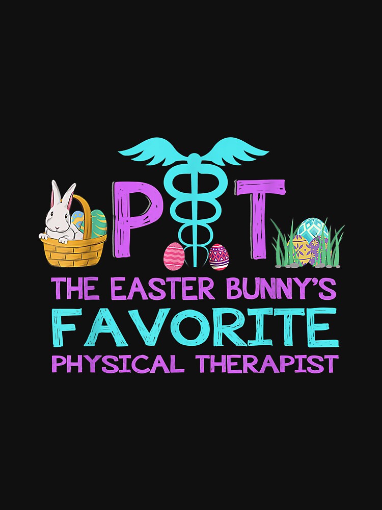 The Easter Bunny's Favorite Physical Therapist, Pt, Dpt by PootinTuon