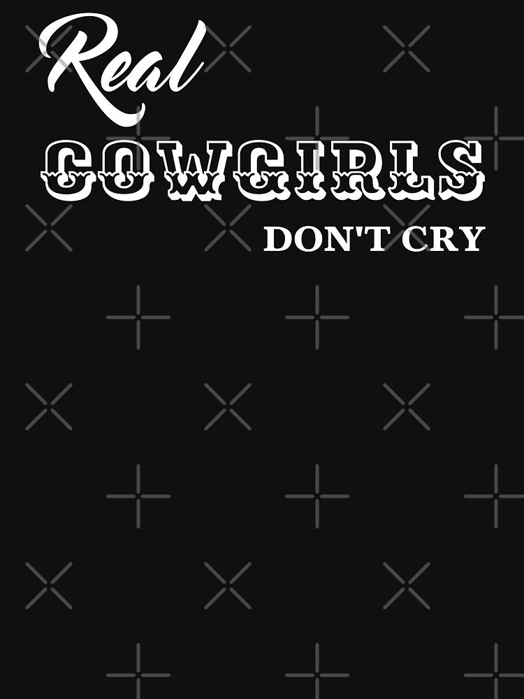 Real Cowgirls Don’t Cry, Unique by villacreativa