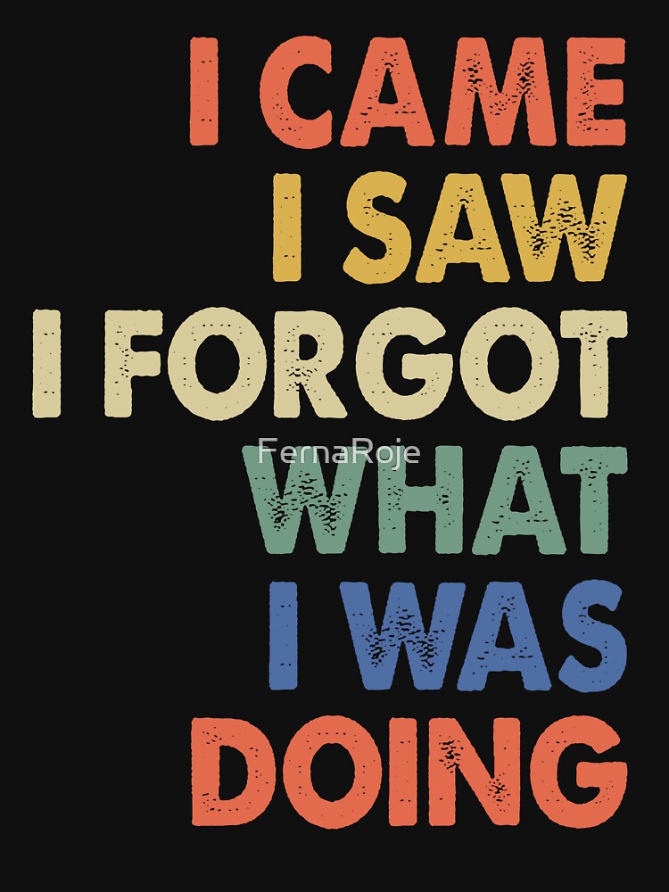 Funny ADHD Vintage - I came. I saw. I forgot what I was doing. by FernaRoje