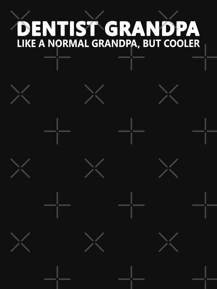 Dentist Grandpa Funny Dentist Dental by norwoodcarney
