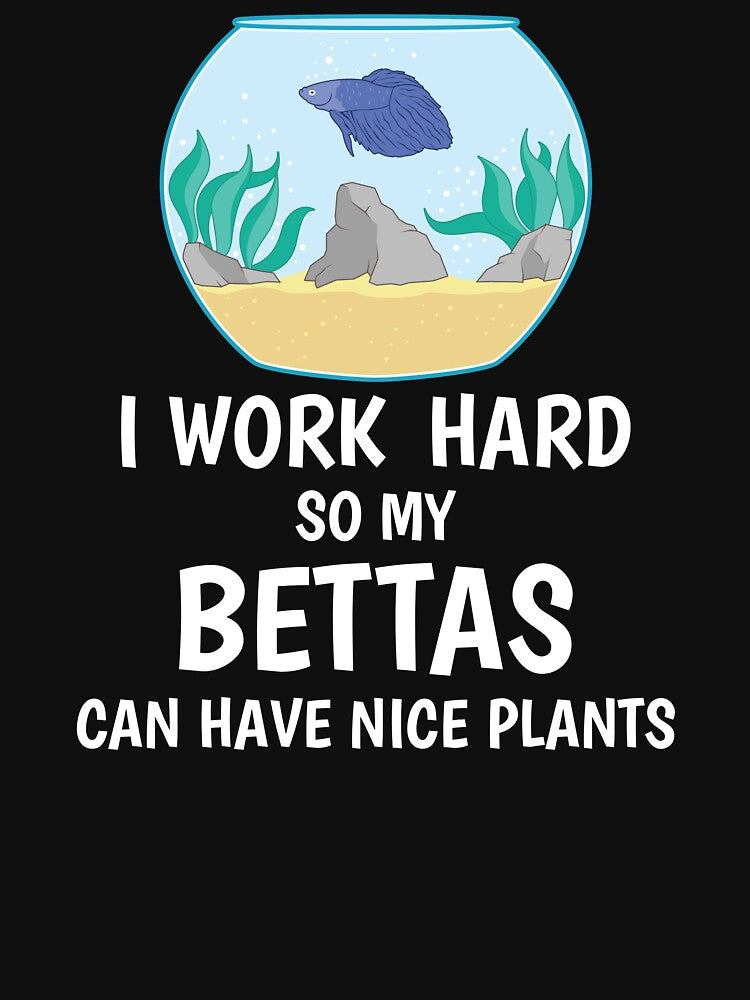 I Work Hard So My Bettas Can Have Nice Plants Aquascaping print by jakehughes2015